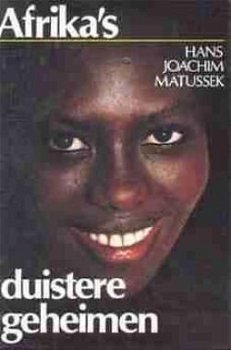 Afrika's duistere geheimen, Hans Joachim Matussek - 0