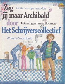 Het Schrijverscollectief: Zeg jij maar Archibald