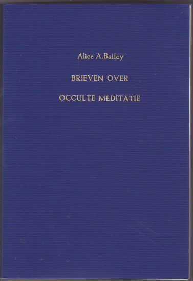 Alice Bailey: Brieven over occulte meditatie - nr. 1