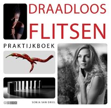 Draadloos Flitsen Praktijkboek - Sonja van Driel