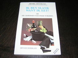 Ik ben slank want ik eet ! Michel Montignac