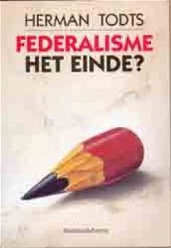 Federalisme, Het einde ? Herman Todts - 0