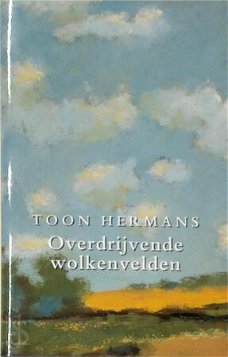 Toon Hermans – Overdrijvende Wolkenvelden (Hardcover/Gebonden) Nieuw Verzamelde Werken