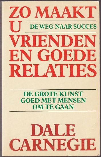 Dale Carnegie: Zo maakt u vrienden en goede relaties - nr. 1