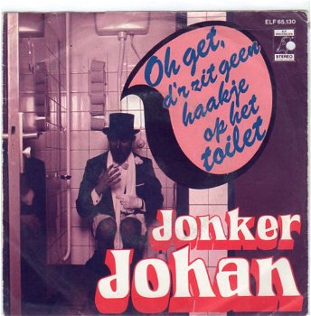 Jonker Johan ‎– Oh Get, D'r Zit Geen Haakje Op Het Toilet (1977) - 0