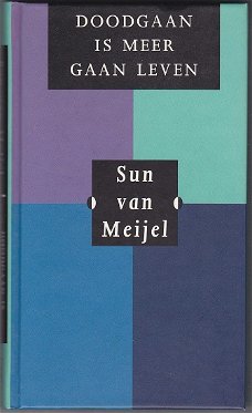 Sun van Meijel: Doodgaan is meer dan leven