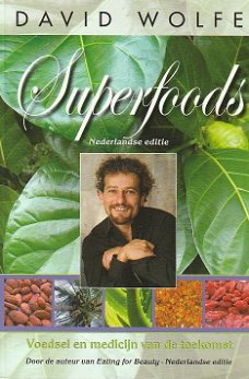 Wolfe, David - Superfoods / Voedsel en medicijn van de toekomst