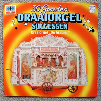 30 Gouden Draaiorgel successen Draaiorgel De Arabier 2 LP’s - 1