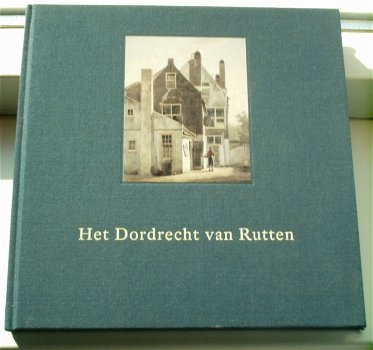 Het Dordrecht van Rutten(Pieter Breman, ISBN 9080597538). - 0