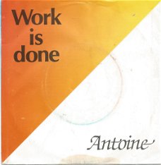 Antoine  ‎– Work Is Done (1987)