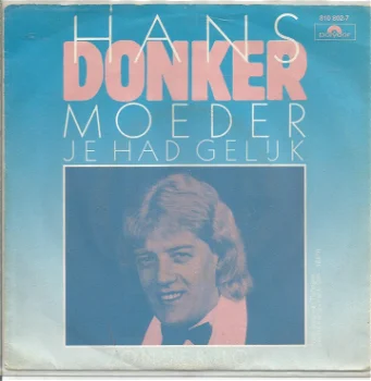 Hans Donker ‎– Moeder Je Had Gelijk (1983) - 0