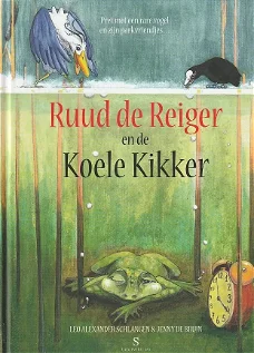 RUUD DE REIGER EN DE KOELE KIKKER - Leo Alexander Schlangen