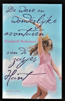 DE WARE EN WONDERLIJKE AVONTUREN VAN DE ZUSJES HUNT - Elizabeth Robinson