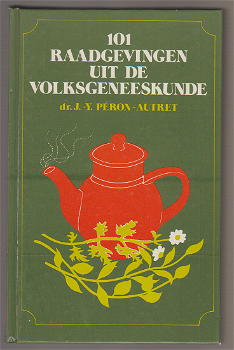 Dr. J.-Y. Peron-Autret: 101 Raadgevingen uit de volksgeneeskunde - 0