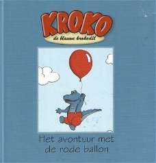 Kroko De Blauwe Krokodil -  Het Avontuur Met De Rode Ballon  (Hardcover/Gebonden)
