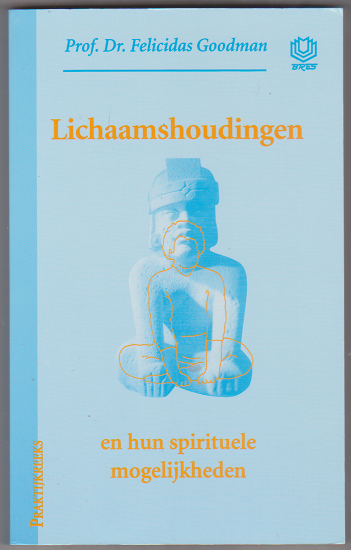 Prof. Dr. Felicidas Goodman: Lichaamshoudingen en hun spirituel;e mogelijkheden - nr. 1