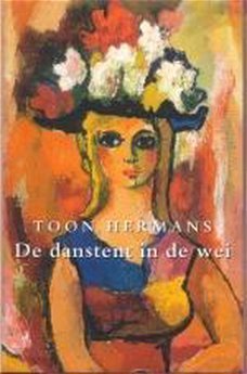 Toon Hermans – De Danstent In De Wei  (Hardcover/Gebonden) Nieuw Verzamelde Werken