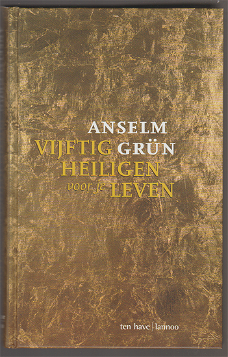 Anselm Grün: Vijftig heiligen voor je leven