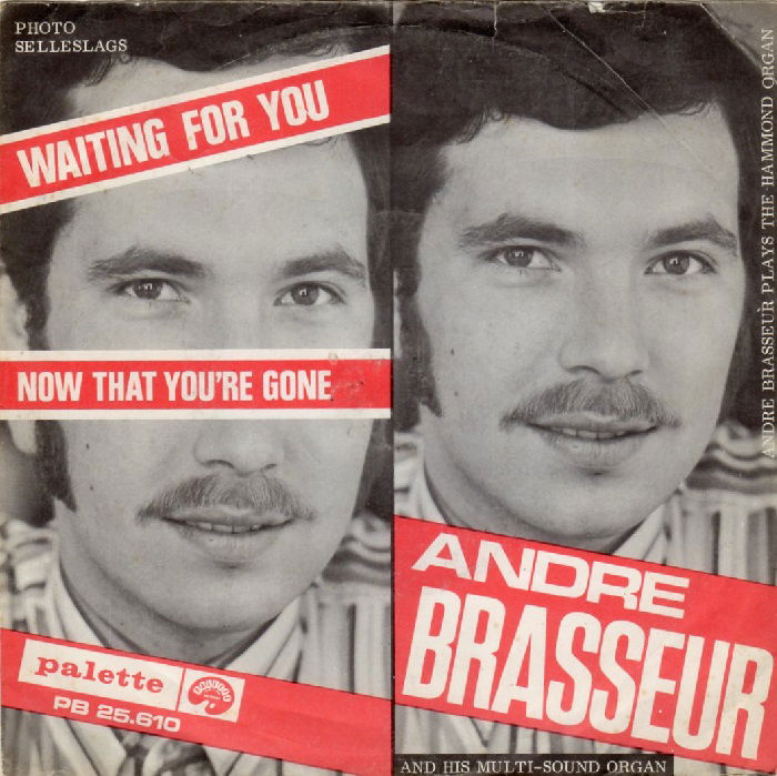 André Brasseur – Waiting For You / Now That You're Gone (1967) - nr. 1
