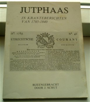 Jutphaas in kranteberichten van 1785-1840(J. Schut). - 0
