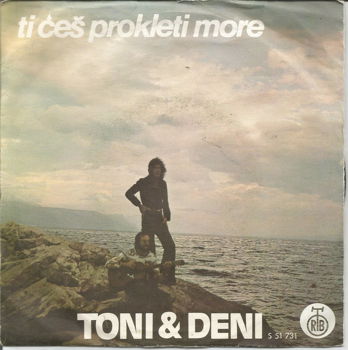 Toni & Deni ‎– Ti Ćeš Prokleti More (1976) - 0
