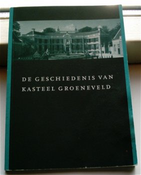 De geschiedenis van kasteel Groeneveld(Wagenaar Hummelinck). - 0