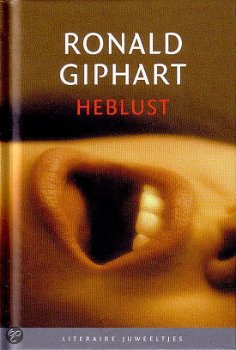 Ronald Giphart - Heblust (Hardcover/Gebonden) Nieuw - 0