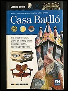 Casa Batllo - A Building Transformed Into A Work Of Art  (Nieuw) Engelstalig