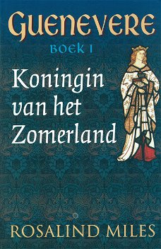 Rosalind Miles = Guenevere 1 : Koningin van het Zomerland