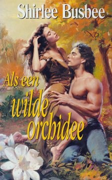 Shirlee Busbee - Als Een Wilde Orchidee