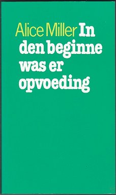 Alice Miller: In den beginne was er opvoeding