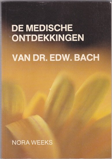 Nora Weeks: De medische ontdekkingen van Dr. Edward Bach - nr. 1