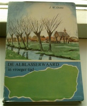 De Alblasserwaard in vroeger tijd(J.W. Ooms, 1973). - 0