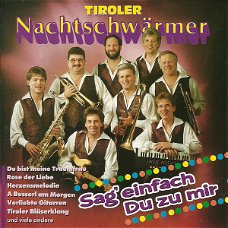 Tiroler Nachtschwärmer - Sag Einfach Du Zu Mir  (CD)