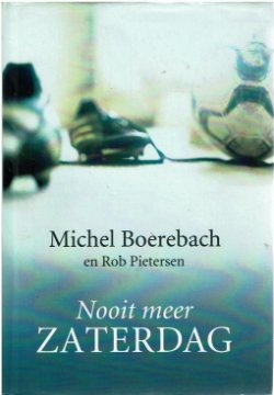 Michel Boerebach = Nooit meer zaterdag