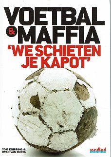 Voetbal & Maffia = 'We schieten je kapot' 
