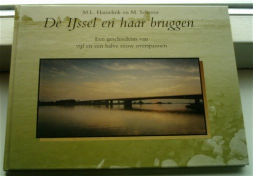 De IJssel en haar bruggen(Hamelink, Schroor, 905028065x). - 0