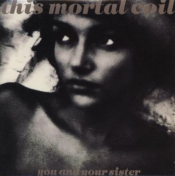 This Mortal Coil – You And Your Sister (4 Track CDSingle) - 0