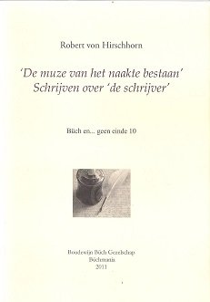 Robert von Hirschhorn – ‘De muze van het naakte bestaan’ Schrijven over ‘de schrijver’ - nr. 1