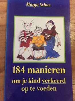 Marga Schiet - 184 Manieren Om Je Kind Verkeerd Op Te Voeden - 0