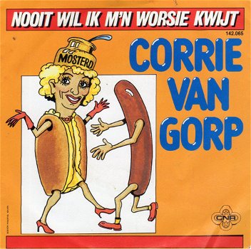 Corrie van Gorp ‎– Nooit Wil Ik M'n Worsie Kwijt (1984) - 0