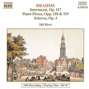 Idil Biret - Brahms – Intermezzi, Op. 117 / Piano Pieces, Opp. 118 & 119, Scherzo, Op.4 - 0