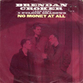 Brendan Croker And The 5 O'Clock Shadows ‎– No Money At All (1989) - 0