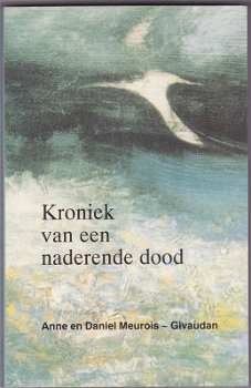 Anne, Daniel Meurois-Givaudin: Kroniek van een naderende dood - 0