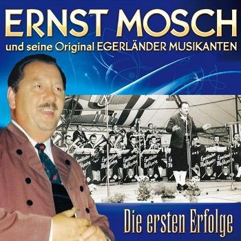 Ernst Mosch Und Seine Original Egerländer Musikanten ‎– Die Ersten Erfolge (CD) - 0
