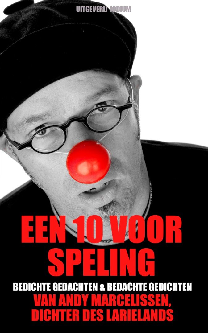 Andy Marcelissen - Een 10 Voor Speling – Bedichte Gedachten & Bedachte Gedichten - nr. 1