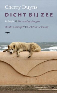 Cherry Duyns  -  Dicht Bij Zee - Trilogie - De Zondagsjongen - Dante's Trompet - 