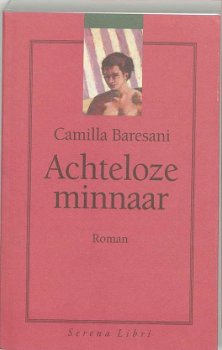 Camilla Baresani - Achteloze Minnaar - 0