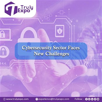 TrulyExpo - Cybersecurity Sector Faces New Challenges - 0