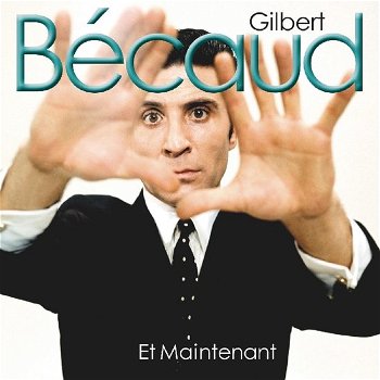 Gilbert Becaud - Et Maintenant (CD) Nieuw/Gesealed - 0